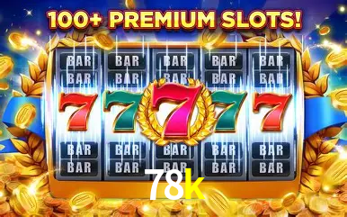 78k:Jogue slots, aposte no futebol e ganhe prêmios incríveis no nosso cassino!
